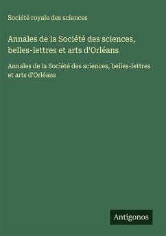 Annales de la Société des sciences, belles-lettres et arts d'Orléans Cover Annales de la Société des sciences, belles-lettres et arts d'Orléans