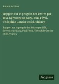 Rapport sur le progrès des lettres par MM. Sylvestre de Sacy, Paul Féval, Théophile Gautier et Éd. Thierry Rapport sur le progrès des lettres par MM. Sylvestre de Sacy, Paul Féval, Théophile Gautier et Éd. Thierry
