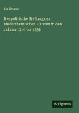 Die politische Stellung der niederrheinischen Fürsten in den Jahren 1314 bis 1334