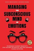 Managing Your Subconscious Mind and Emotions Managing Your Subconscious Mind and Emotions
