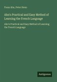 Ahn's Practical and Easy Method of Learning the French Language Ahn's Practical and Easy Method of Learning the French Language