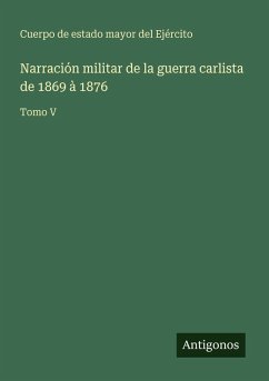 Cover Narración militar de la guerra carlista de 1869 à 1876
