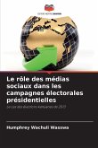 Le rôle des médias sociaux dans les campagnes électorales présidentielles Le rôle des médias sociaux dans les campagnes électorales présidentielles