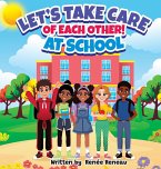 Let's Take Care of Each Other! At School Let's Take Care of Each Other! At School