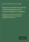 Biographie universelle des musiciens et bibliographie générale de la musique, supplément et coplément