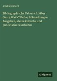 Bibliographische Uebersicht über Georg Waitz' Werke, Abhandlungen, Ausgaben, kleine kritische und publicistische Arbeiten