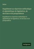 Supplément au répertoire méthodique et alphabétique de législation, de doctrine et de jurisprudence