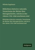 Bibliotheca historico-naturalis. Verzeichniss der Bücher über Naturgeschichte, welche.in den Jahren 1700-1846 erschienen sind Bibliotheca historico-naturalis. Verzeichniss der Bücher über Naturgeschichte, welche.in den Jahren 1700-1846 erschienen sind
