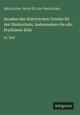 Annalen des Historischen Vereins für den Niederrhein, insbesondere die alte Erzdiözese Köln Annalen des Historischen Vereins für den Niederrhein, insbesondere die alte Erzdiözese Köln