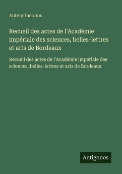 Cover Recueil des actes de l'Académie impériale des sciences, belles-lettres et arts de Bordeaux