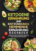Ketogene Ernährung und Entzündungshemmende Ernährung Kochbuch
