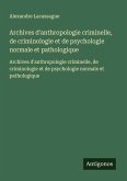 Archives d'anthropologie criminelle, de criminologie et de psychologie normale et pathologique