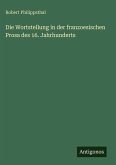 Die Wortstellung in der franzoesischen Prosa des 16. Jahrhunderts Die Wortstellung in der franzoesischen Prosa des 16. Jahrhunderts
