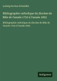 Bibliographie catholique du diocèse de Bâle de l'année 1750 à l'année 1893