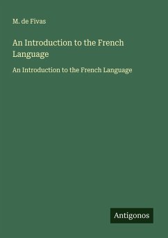 An Introduction to the French Language - Fivas, M. De