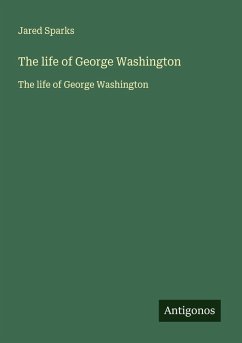 The life of George Washington - Sparks, Jared