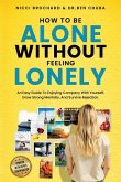 How To Be Alone Without Feeling Lonely How To Be Alone Without Feeling Lonely