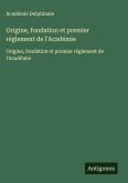 Origine, fondation et premier réglement de l'Académie