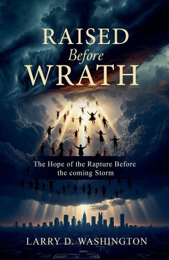 Raised Before Wrath - Washington, Larry D