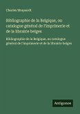 Bibliographie de la Belgique, ou catalogue général de l'imprimerie et de la librairie belges Bibliographie de la Belgique, ou catalogue général de l'imprimerie et de la librairie belges