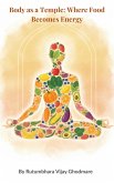 Body as a Temple: Where Food Becomes Energy (eBook, ePUB)