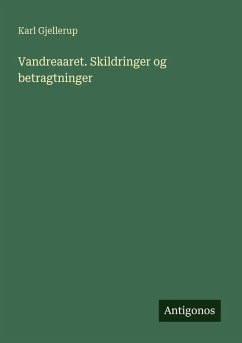 Vandreaaret. Skildringer og betragtninger - Gjellerup, Karl