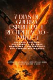 7 DIAS DE GUERRA ESPIRITUAL E RECUPERAÇÃO - Parte 2 Selando a Vitória, Quebrando a Maldade Doméstica e Preservando Seu Destino Restaurado 7 DIAS DE GUERRA ESPIRITUAL E RECUPERAÇÃO - Parte 2 Selando a Vitória, Quebrando a Maldade Doméstica e Preservando Seu Destino Restaurado