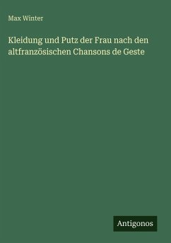 Cover Kleidung und Putz der Frau nach den altfranzösischen Chansons de Geste