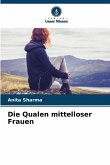 Die Qualen mittelloser Frauen Die Qualen mittelloser Frauen