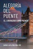 ALEGORÍA DEL PUENTE - EL LIDERAZGO COMO PUENTE - SPANISH EDITION ALEGORÍA DEL PUENTE - EL LIDERAZGO COMO PUENTE - SPANISH EDITION