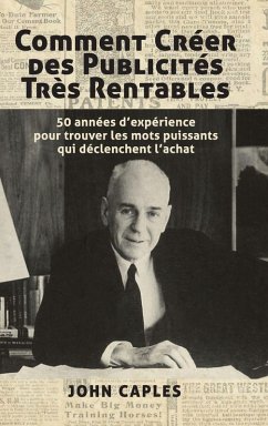 Comment Créer des Publicités Très Rentables - Caples, John