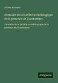 Annuaire de la Société archélologique de la province de Constantine Annuaire de la Société archélologique de la province de Constantine