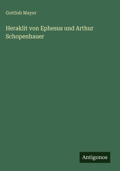 Cover Heraklit von Ephesus und Arthur Schopenhauer