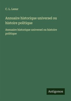 Annuaire historique universel ou histoire politique - Lesur, C. L.