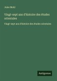 Vingt-sept ans d'histoire des études orientales Vingt-sept ans d'histoire des études orientales