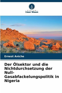 Cover Der Ölsektor und die Nichtdurchsetzung der Null-Gasabfackelungspolitik in Nigeria