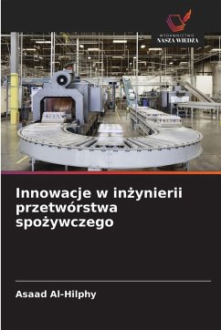 Innowacje w in¿ynierii przetwórstwa spo¿ywczego - Al-Hilphy, Asaad
