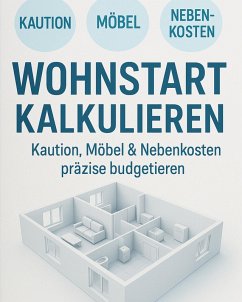 Cover Wohnstart kalkulieren Kaution, Möbel & Nebenkosten präzise budgetieren (eBook, ePUB)