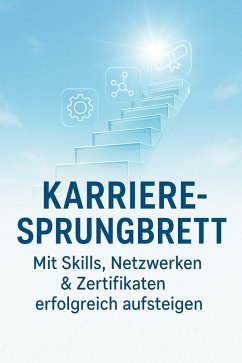 Cover Karriere-Sprungbrett Mit Skills, Netzwerken & Zertifikaten erfolgreich aufsteigen (eBook, ePUB)