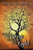 Twisting toward the Light (eBook, ePUB) Twisting toward the Light (eBook, ePUB)