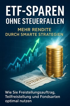 Cover ETF-Sparen ohne Steuerfallen: Mehr Rendite durch smarte Strategien (eBook, ePUB)