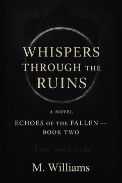Whispers Through the Ruins (Echoes of the Fallen, #2) (eBook, ePUB) - Williams, M.