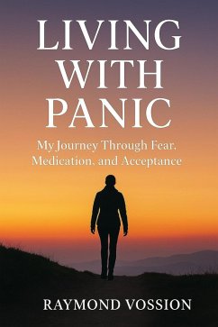 Cover Living with Panic: My Journey Through Fear, Medication and Acceptance (eBook, ePUB)