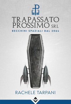 Cover Trapassato Prossimo srl - Becchini Spaziali dal 2064 (eBook, ePUB)