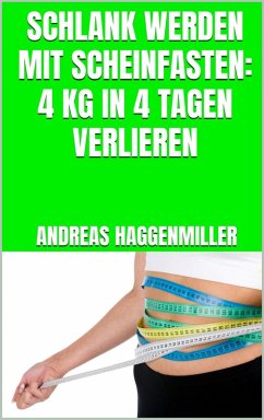 Cover Schlank werden mit Scheinfasten: 4 kg in 4 Tagen verlieren (eBook, ePUB)