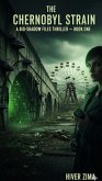 The Chernobyl Strain (Bio-Shadow Files Thriller, #1) (eBook, ePUB)