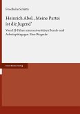 Heinrich Abel. ,Meine Partei ist die Jugend' (eBook, PDF) Heinrich Abel. ,Meine Partei ist die Jugend' (eBook, PDF)