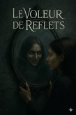 Le Voleur de Reflets - A Gripping Dark Fantasy Tale in French: A Graded Reader for Intermediate to Advanced Learners (Level B2-C1) to Master Vocabulary and Improve Reading Skills. (eBook, ePUB)