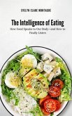 The Intelligence of Eating: How Food Speaks to Our Body-and How to Finally Listen (eBook, ePUB) The Intelligence of Eating: How Food Speaks to Our Body-and How to Finally Listen (eBook, ePUB)