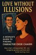 Love Without Illusions: A Woman's Guide... - Bild 1